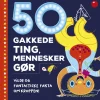 50 gakkede ting, mennesker gør