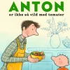 Anton er ikke så vild med tomater