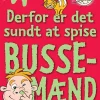 Derfor er det sundt at spise bussemænd og forklaringer på andre skøre facts!