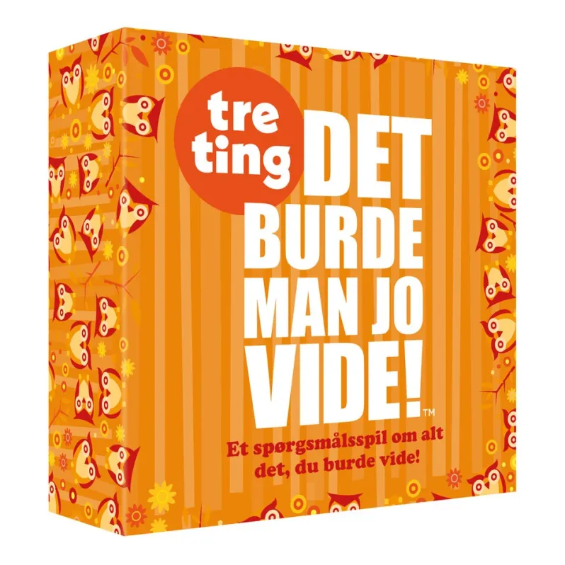 Det burde man jo vide tre ting
