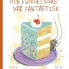 Din fødselsdag var fantastisk