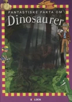 Fantastiske fakta om dinosaurer