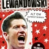 Fodboldstjerner - Lewandowski - Alt om superstjernen (de vildeste øjeblikke)