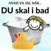 Hvad vil du, når... DU skal i bad