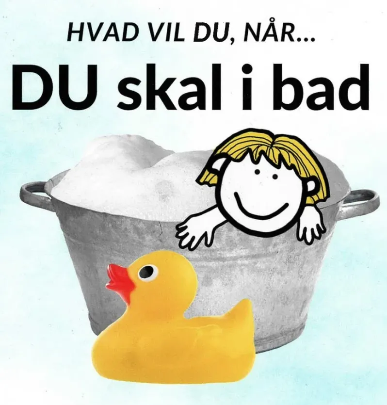 Hvad vil du, når... DU skal i bad