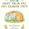 Hvor højt tror du, jeg elsker dig?