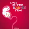Hvor kommer babyer fra?