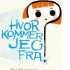 Hvor kommer jeg fra?