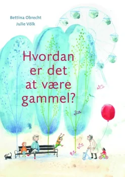 Hvordan er det at være gammel?