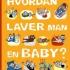 Hvordan laver man en baby?