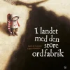 I landet med den store ordfabrik
