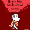 Ib kan ikke holde det ud