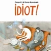 Idiot!