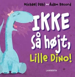 Ikke så højt, Lille Dino!