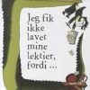 Jeg fik ikke lavet mine lektier, fordi...