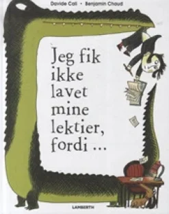 Jeg fik ikke lavet mine lektier, fordi...