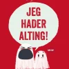 Jeg hader alting!