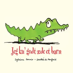 Jeg ku´ godt æde et barn