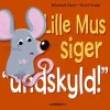 Lille Mus siger undskyld!