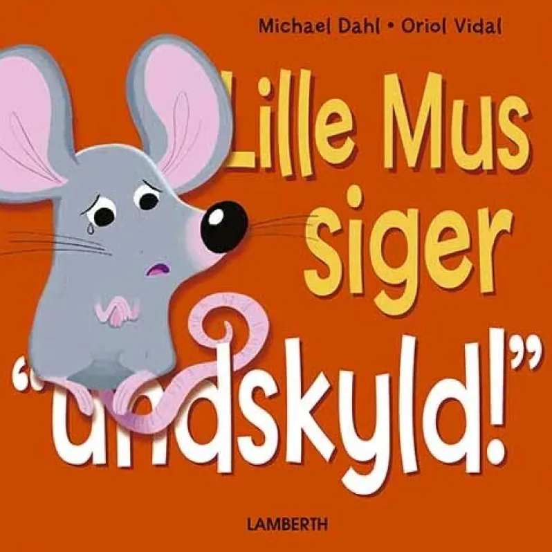 Lille Mus siger undskyld!