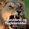 Løvebrøl og fuglekvidder - i Afrika