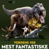 Verdens 100 mest fantastiske fortidsdyr