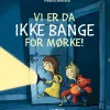 Vi er da ikke bange for mørke!